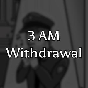 3am withdrawal